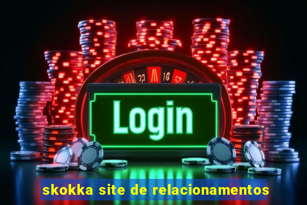 skokka site de relacionamentos